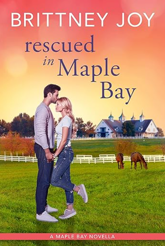 Rescued in Maple Bay: A Sweet Small Town Cowboy Romance By Brittney Joy |  Paperback